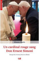 UN CARDINAL ROUGE SANG : DON ERNEST SIMONI - MIMMO MUOLO - BEATITUDES