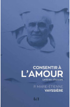 CONSENTIR A L-AMOUR / LETTRES CHOISIES - MARIE-ETIENNE VAYSSI - BEATITUDES