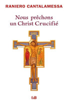 NOUS PRECHONS UN CHRIST CRUCIFIE - RANIERO CANTALAMESSA - BEATITUDES