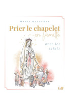 PRIER LE CHAPELET EN FAMILLE AVEC LES SAINTS - MARIE MALCURAT - BEATITUDES