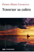 TRAVERSER SA COLERE - CASTAIGNOS P-M. - BEATITUDES