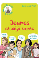 JEUNES ET DEJA SAINTS - ST DOMINIQUE SAVIO-MARIA GORETTI-CIARA LUCE-F&J DE FATIMA - SR LAURE - NC