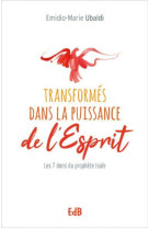 TRANSFORMES PAR LA PUISSANCE DE -ESPRIT - LE 7 DONS DU PROPHETE ISAIE - UBALDI EMIDIO-MARIE - BEATITUDES