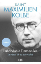 L-ABANDON A L-IMMACULEE - LE TRESOR DE SA SPIRITUALITE - SAINT KOLBE MAXIMILI - BEATITUDES