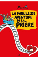 FABULEUSE AVENTURE DE LA PRIERE (LA) - FLORIS - BEATITUDES