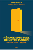 MENAGE SPIRITUEL DE NOTRE MAISON - DISCERNER-TRIER-(RE)JETER - LEMAITRE ET LEPOUTRE - BEATITUDES