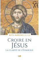 CROIRE EN JESUS / LA CLARTE DE L-EVANGILE - BURROWS RUTH - BEATITUDES