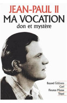 JEAN-PAUL II MA VOCATION, DON ET MYSTERE - XXX - TEQUI