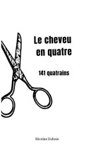 LE CHEVEU EN QUATRE : 141 QUATRAINS - DUBOIS, NICOLAS - BOOKS ON DEMAND