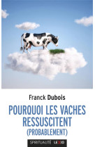 POURQUOI LES VACHES RESSUSCITENT - DUBOIS FRANCK - CERF