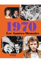 ANNEES MEMOIRE 1970 (LES) - XXX - BAYARD CULTURE