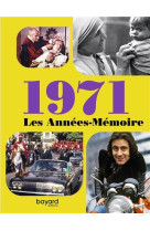 ANNEES MEMOIRE 1971 (LES) - XXX - BAYARD CULTURE