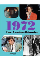 ANNEES MEMOIRE 1972 (LES) - XXX - BAYARD CULTURE