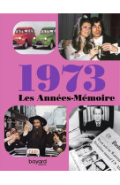 ANNEES MEMOIRE 1973 (LES) - XXX - BAYARD CULTURE