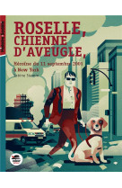 ROSELLE, CHIENNE D-AVEUGLE, HEROINE DU 11 SEPTEMBRE A NEW-YORK - STAMM SABINE - OSKAR