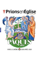 PRIONS EN EGLISE HORS-SERIE / PAQUES 2022 / MARS 2022 N  4 -   - BAYARD PRESSE