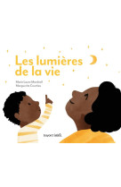 LUMIERES DE LA VIE (LES) - PETIT GUIDE D-EMERVEILLEMENT DU QUOTIDIEN - MARSHALL/COURTIEU - BAYARD JEUNESSE