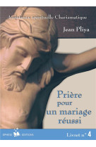 PRIERES POUR UN MARIAGE CHRETIEN REUSSI - JEAN PLIYA . - BONNENOUVELLE