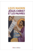 JESUS-CHRIST ET LES PAUVRES - MAGNIN LOUIS - PAROLE SILENCE