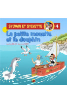 SYLVAIN ET SYLVETTE T.4 - LA PETITE MOUETTE ET LE DAUPHIN - PESCH JEAN-LOUIS - P TIT LOUIS