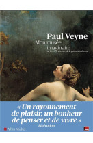 MON MUSEE IMAGINAIRE - EDITION BROCHEE - - VEYNE PAUL - ALBIN MICHEL