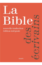 BIBLE DES ECRIVAINS - NOUVELLE TRADUCTION -  - BAYARD CULTURE