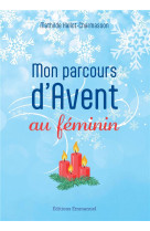 MON PARCOURS D-AVENT AU FEMININ - VERS UN NOEL SOBRE ET JOYEUX - HALLOT-CHARMASSON M. - EMMANUEL