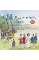 LA BIBLE POUR LES ENFANTS (JAQUETTE BLEUE) - AUTOUR DE JESUS - EDITION ILLUSTREE - BLANC-RERAT - TEQUI