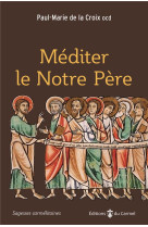 MEDITER LE NOTRE PERE - PAUL-MARIE DE LA CRO - CARMEL