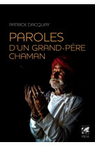 PAROLES D'UN GRAND-PERE CHAMAN - Dacquay Patrick - Vega