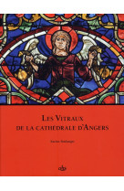 VITRAUX DE LA CATHEDRALE D'ANGERS - BOULANGER, KARINE  - CTHS EDITION