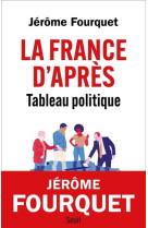 FRANCE D-APRES. TABLEAU POLITIQUE - FOURQUET JEROME - SEUIL