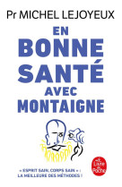 EN BONNE SANTE AVEC MONTAIGNE - LEJOYEUX MICHEL - LGF/Livre de Poche