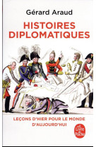 HISTOIRES DIPLOMATIQUES - LECONS D-HIER POUR LE MONDE DE DEMAIN - ARAUD GERARD - LGF/Livre de Poche