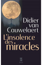 INSOLENCE DES MIRACLES (L-) - VAN CAUWELAERT D. - PLON