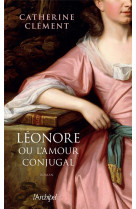 LEONORE OU L-AMOUR CONJUGAL - CLEMENT CATHERINE - ARCHIPEL