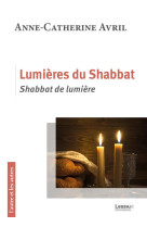 LUMIERE DU SHABBAT, SHABBAT DE LUMIERE - AVRIL, ANNE-CATHERINE - LESSIUS