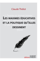 MAXIMES EDUCATIVES ET LA POLITIQUE QU-ELLES DESSINENT (LES) - THELOT CLAUDE - Fabert