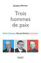 TROIS HOMMES DE PAIX - PERRIER JACQUES - Nouvelle Cité