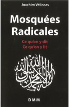 MOSQUEES RADICALES. CE QU ON Y DIT, CE QU O N Y LIT - JOACHIM VELIOCAS - Dominique Martin Morin