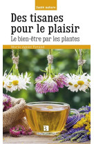 DES TISANES POUR LE PLAISIR LE BIEN-ETRE PAR LES PLANTES - Marie-Agnès Favand - BONNETON