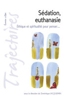 SEDATION, EUTHANASIE : ETHIQUE ET SPIRITUALITE - JACQUEMIN DOMINIQUE - LUMEN VITAE