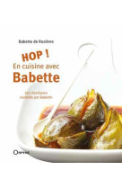 HOP ! EN CUISINE AVEC BABETTE - DE ROZIERES. BA - ORPHIE