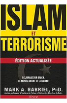 ISLAM ET TERRORISME (EDITION ACTUALISEE) ECLAIRAGE SUR DAECH, LE MOYENORIENT ET LE DJIHAD - MARK A. GABRIEL - Ed. Ourania