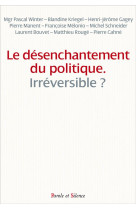 DESENCHANTEMENT DU POLITIQUE EST-IL IRRE VERSIBLE ? - OBSERVATOIR FOI ET C - Parole et silence