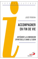 ACCOMPAGNER EN FIN DE VIE - PEREIRA J - MEDIASPAUL QC