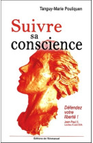 SUIVRE SA CONSCIENCE - LA LIBERTE DE CONSCI ENCE A LA LUMIERE DE L-EVANGILE - POULIQUEN TANGUY-MAR - EMMANUEL