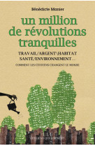 UN MILLION DE REVOLUTIONS TRANQUILLES - MANIER BENEDICTE - LIENS LIBERENT