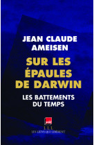 SUR LES EPAULES DE DARWIN. - AMEISEN JEAN-CLAUDE - LIENS LIBERENT