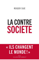 CONTRE SOCIETE (LA) - SUE ROGER - Les Liens qui libèrent